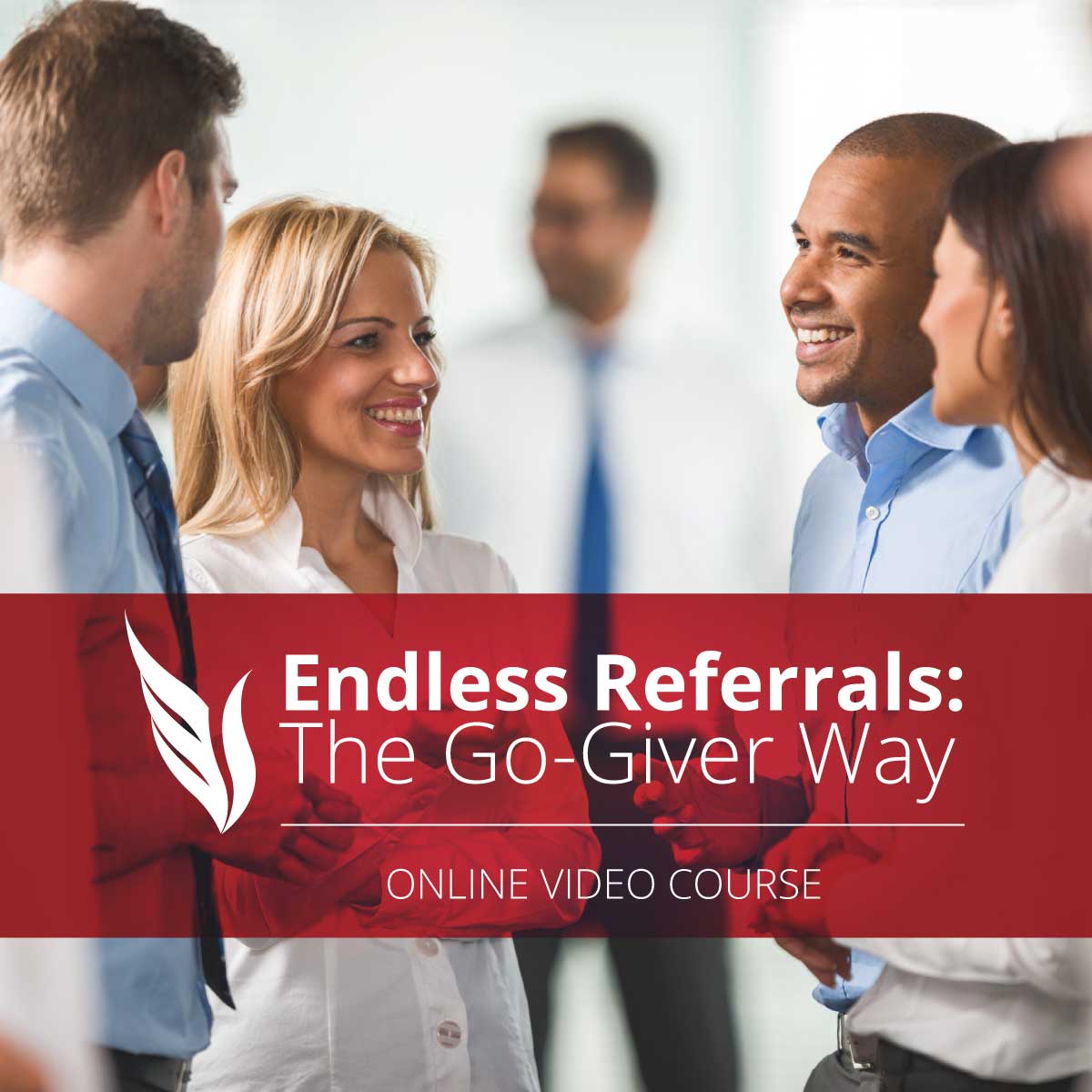 Endless Referrals: The Go-Giver Way Online Video Course